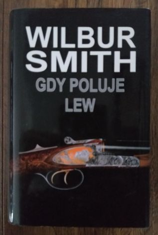 Wilbur Smith - Gdy poluje lew