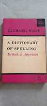 A Dictionary of Spelling British&American, Longmans, 1964