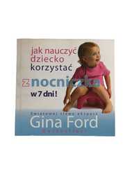 Jak Nauczyć Dziecko Korzystać Z Nocniczka W 7 Dni - Gina Ford