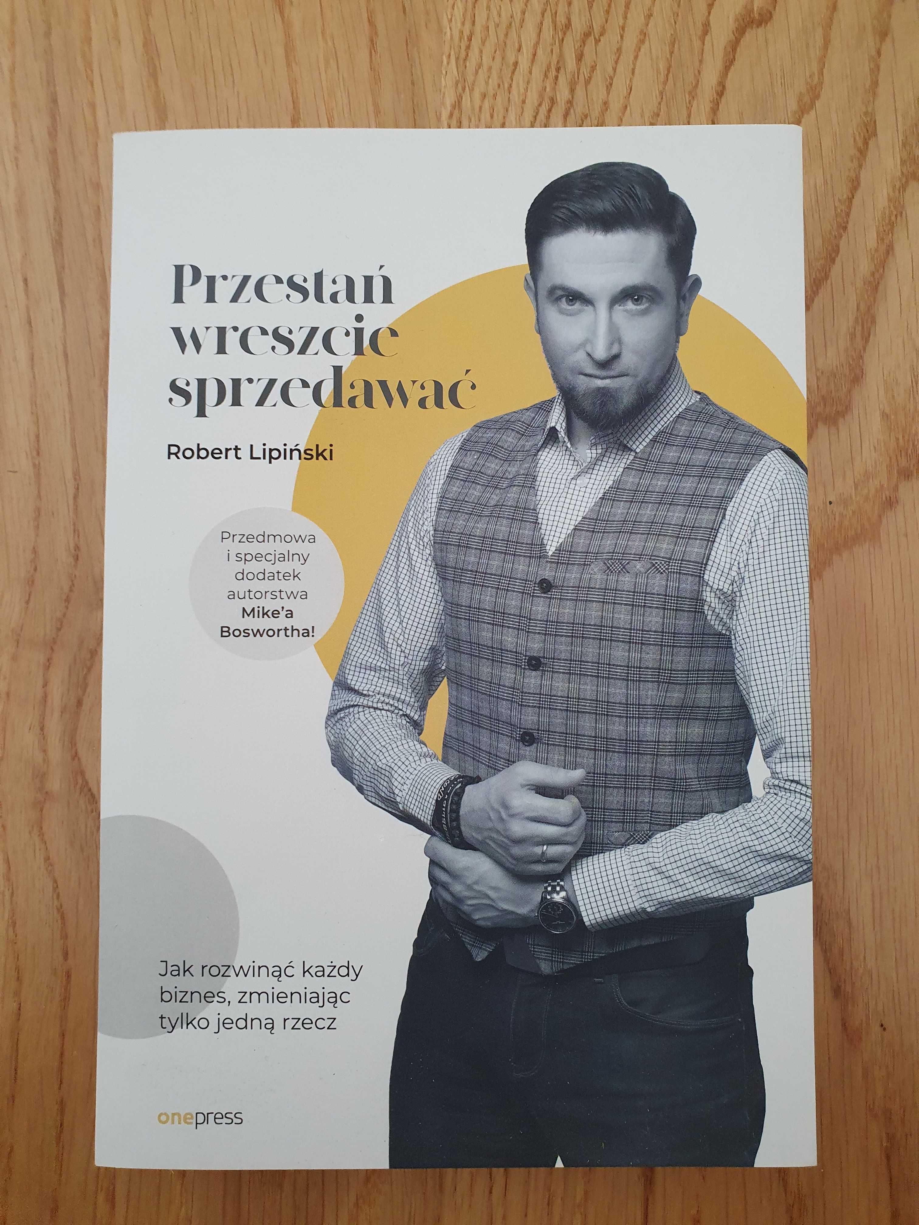 Przestań wreszcie sprzedawać - Robert Lipiński