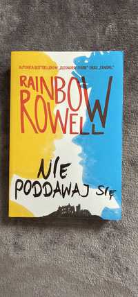 Rainbow Rowell -Nie Poddawaj się