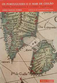 Os Portugueses e o Mar de Ceilão: Diplomacia e Guerra p/ Jorge Flores