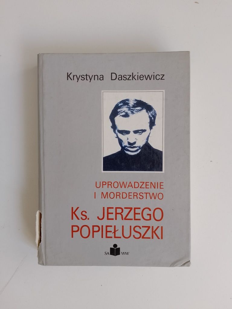 Uprowadzenie i morderstwo księdza Jerzego Popiełuszki K.Daszkiewicz