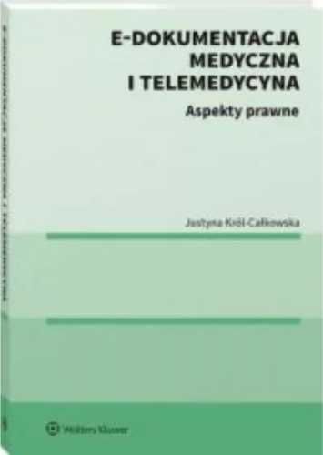 E - dokumentacja medyczna i telemedycyna - Justyna Król-Całkowska