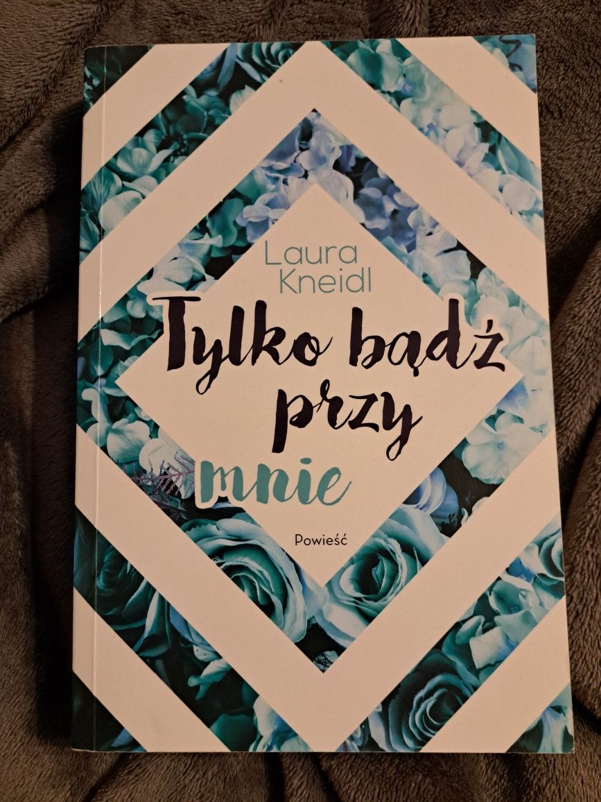 ,, Tylko bądź przy mnie" Laura Kneidl