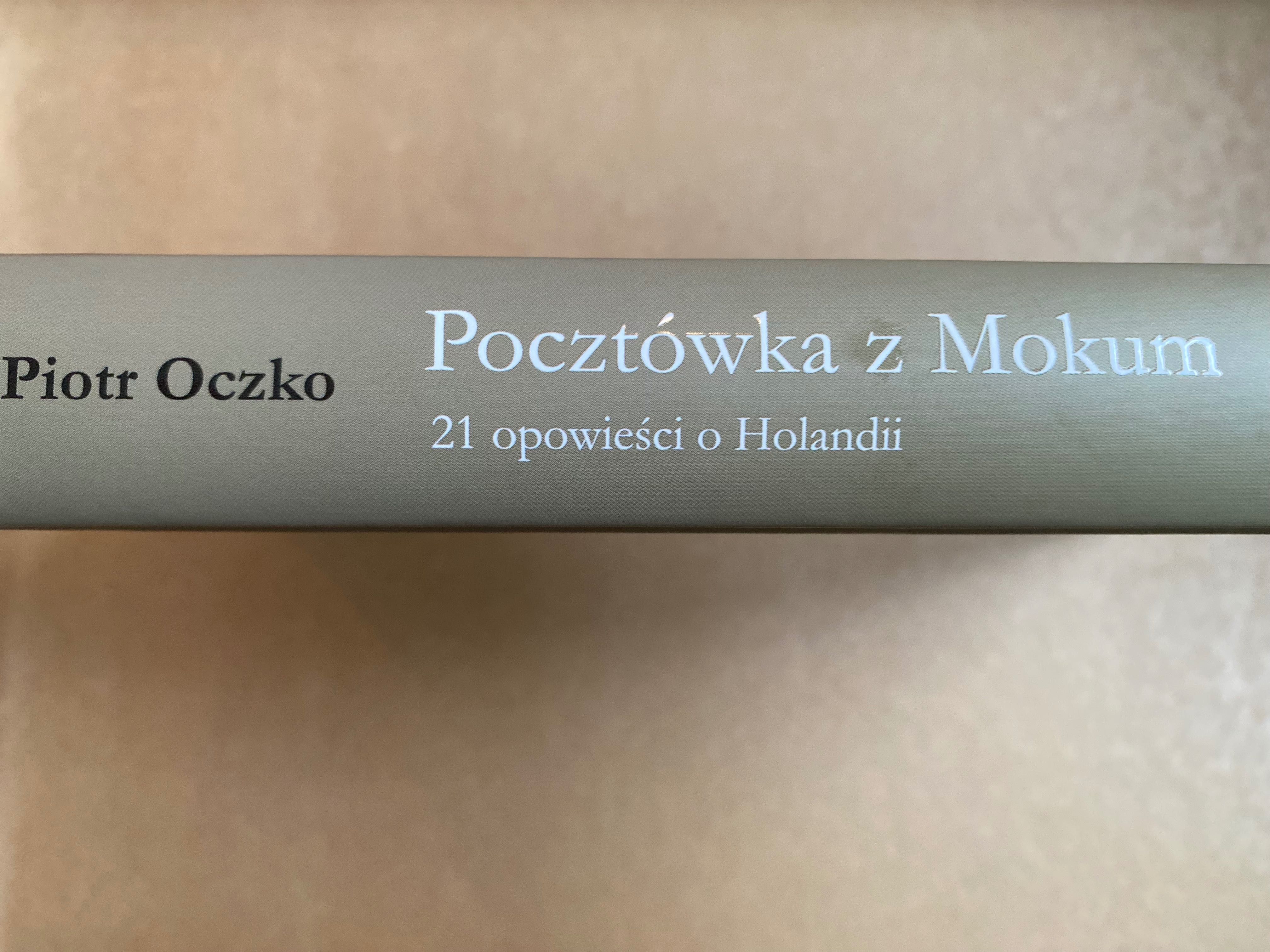 Pocztówka z Mokum. 21 opowieści o Holandii, Piotr Oczko