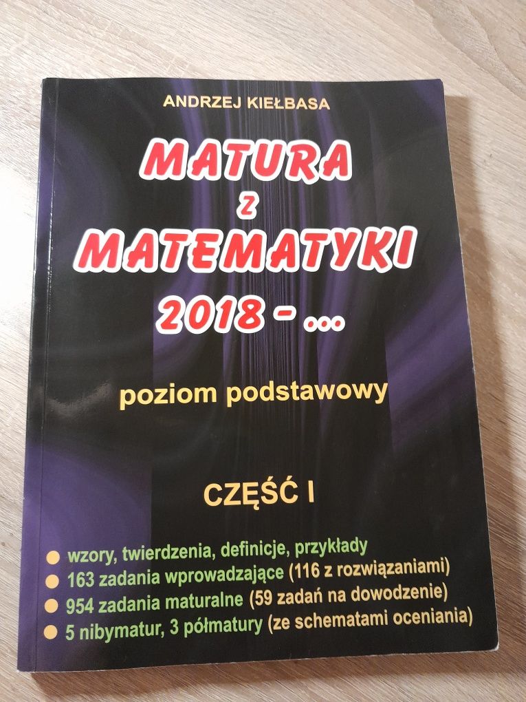 Matura z matematyki 2018-.. p.pods. REPETYTORIUM część 1. A. Kiełbasa