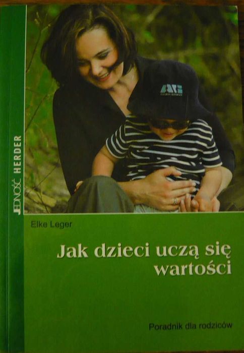 Jak dzieci uczą się wartości Elke Leger spis