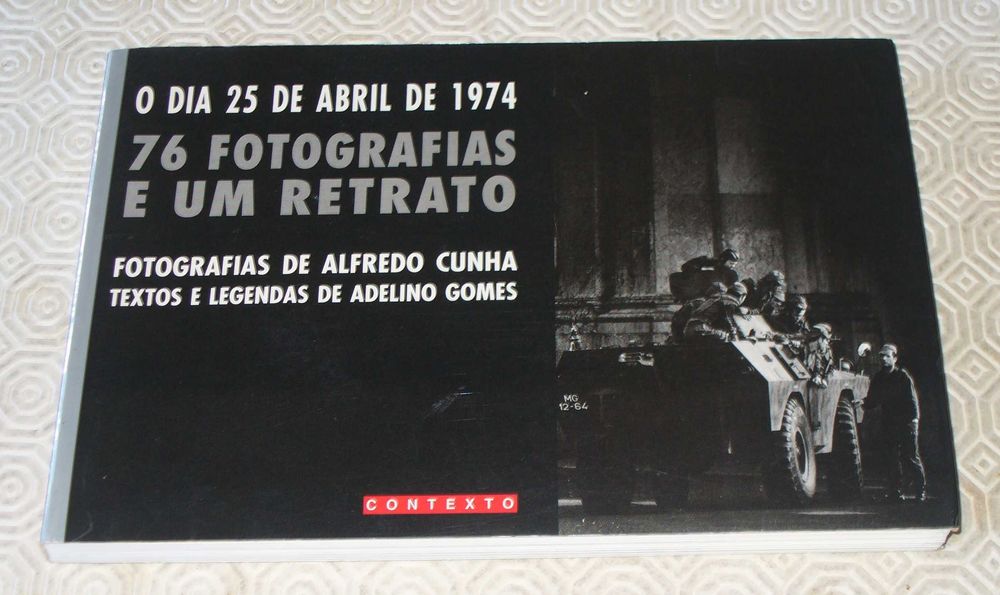 O Dia 25 de Abril de 1974 - 76 Fotografias e Um Retrato