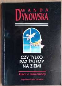 W. Dynowska: Czy tylko raz żyjemy na ziemi. Rzecz o reinkarnacji