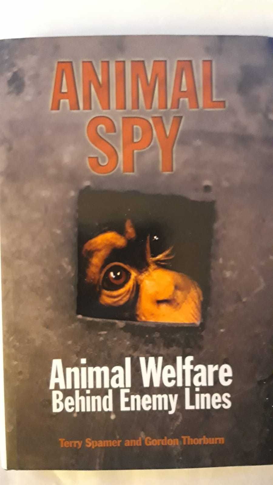 Animal Spy: Animal Welfare Behind Enemy Lines Terry Spamer