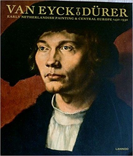 Van Eyck to Durer Early Netherlandish Painting and Central Europe 143