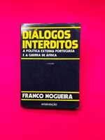 DIÁLOGOS INTERDITOS - Franco Nogueira