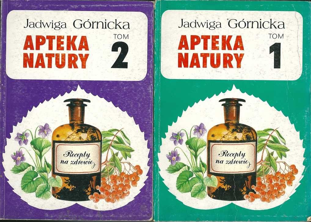 Apteka Natury - t. 1,2  - J.Górnicka / zdrowie/ natura/receptury
