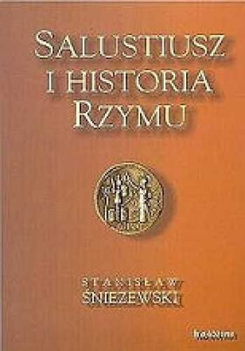 Salustiusz i historia Rzymu Stanisław Śnieżewski