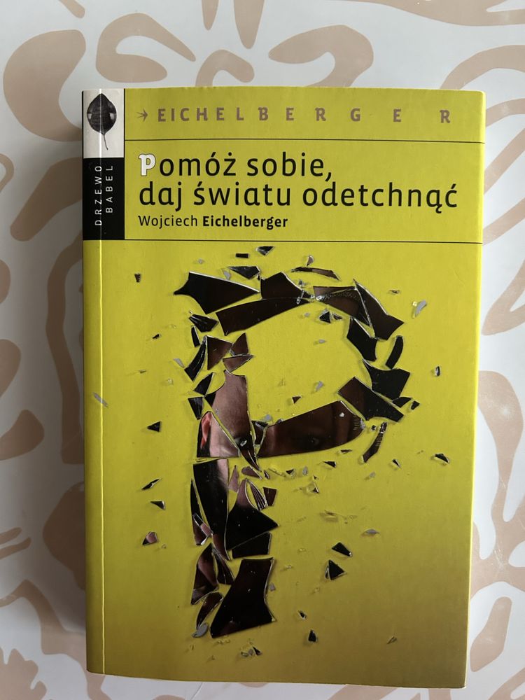 Pomóż sobie, daj światu odetchnąć Wojciech Eichelberger