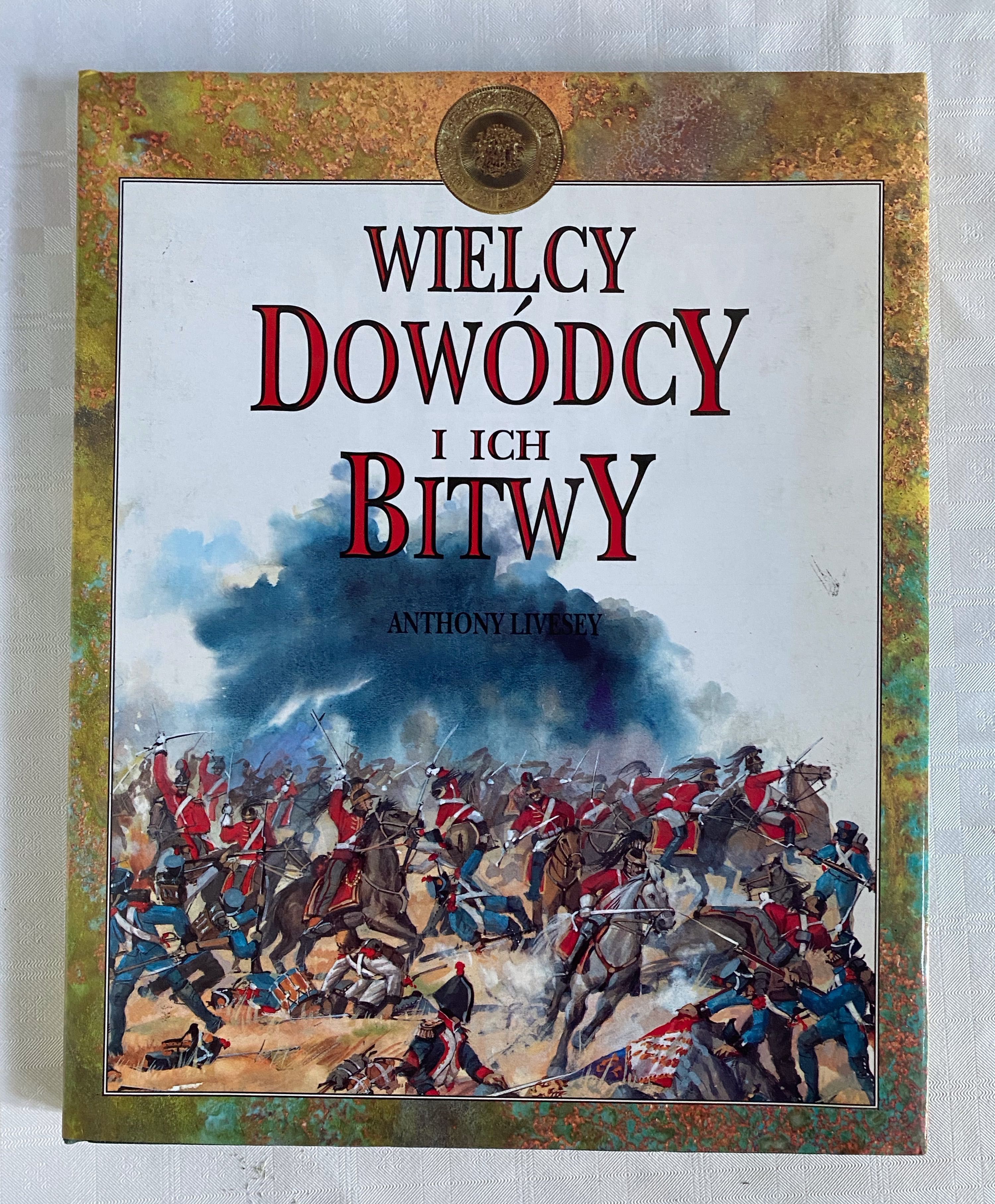 Wielcy dowódcy i ich bitwy Anthony Livesey album stan bdb historia