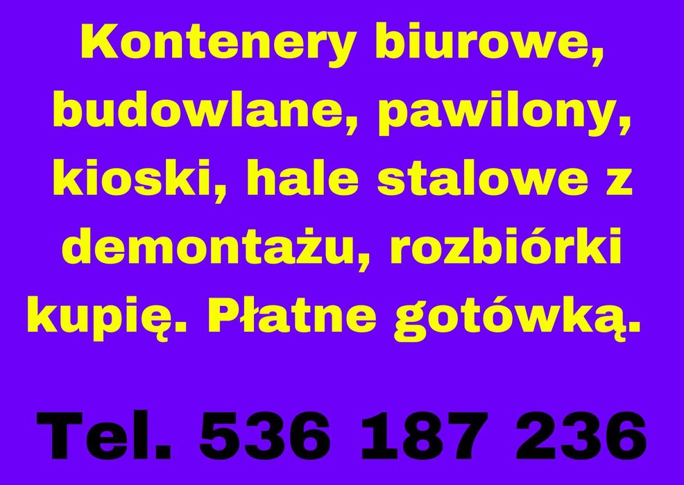 Skupię Kontenery biurowe, budowlane, pawilony, kioski hale z demontażu