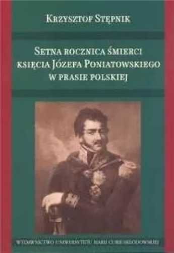 Setna rocznica śmierci księcia Józefa Poniatowskie - Krzysztof Stępni