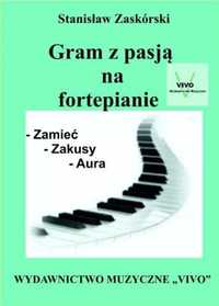 Gram z pasją na fortepianie - Stanisław Zaskórski