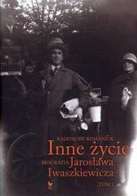 Inne Życie. Biografia J. Iwaszkiewicza