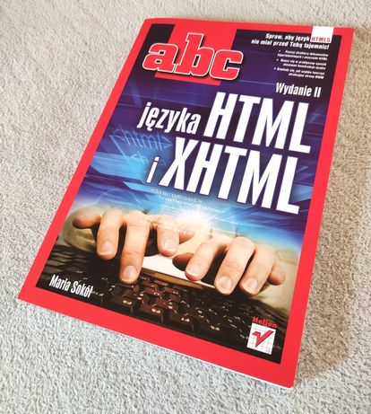 ABC języka HTML i XHTML. Wydanie II - Maria Sokół. Stan bardzo dobry.