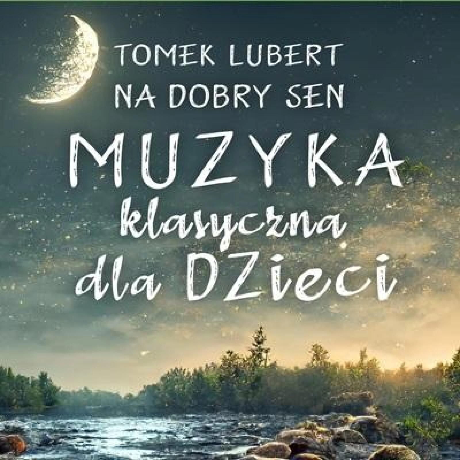 Na dobry sen. Muzyka klasyczna dla dzieci CD Soliton Tomek Lubert Rok