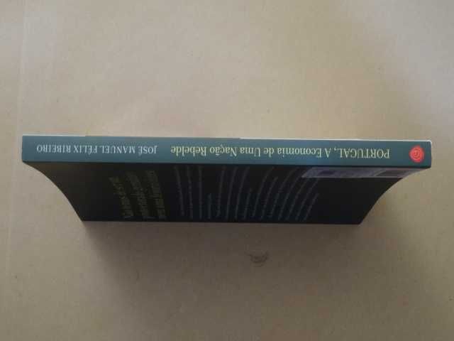 Portugal - A Economia de Uma Nação Rebelde de José Manuel Félix