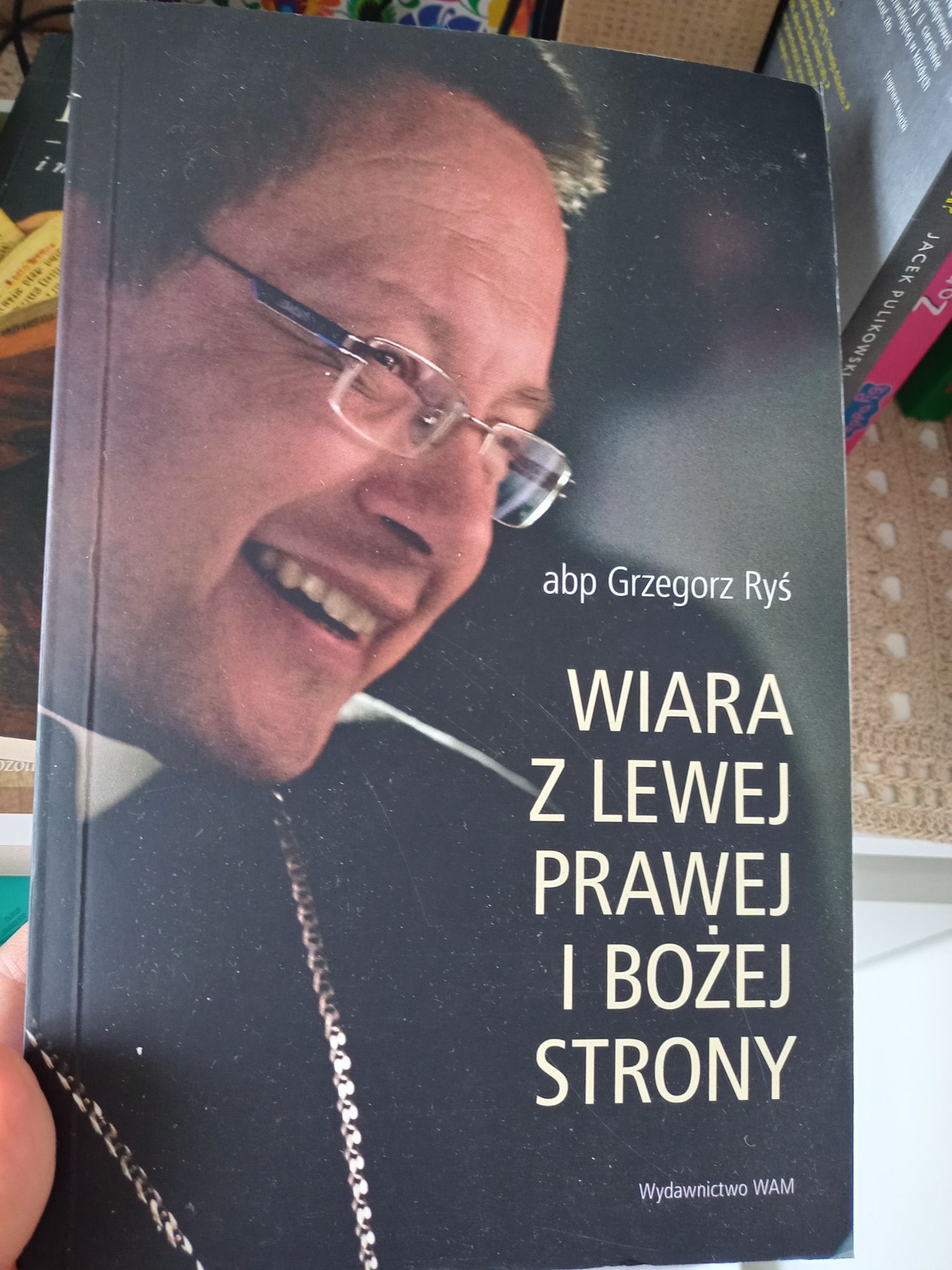 Książka Wiara z lewej prawej i Bożej strony Abp. Grzegorz Ryś