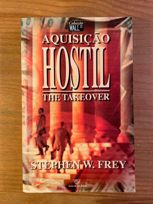 Aquisição Hostil - The Takeover - Stephen W. Frey (portes grátis)