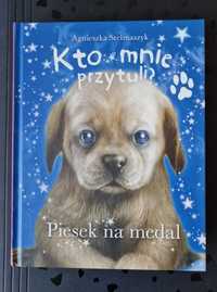 Agnieszka Stelmaszczyk Kto mnie przytuli? Piesek na medal