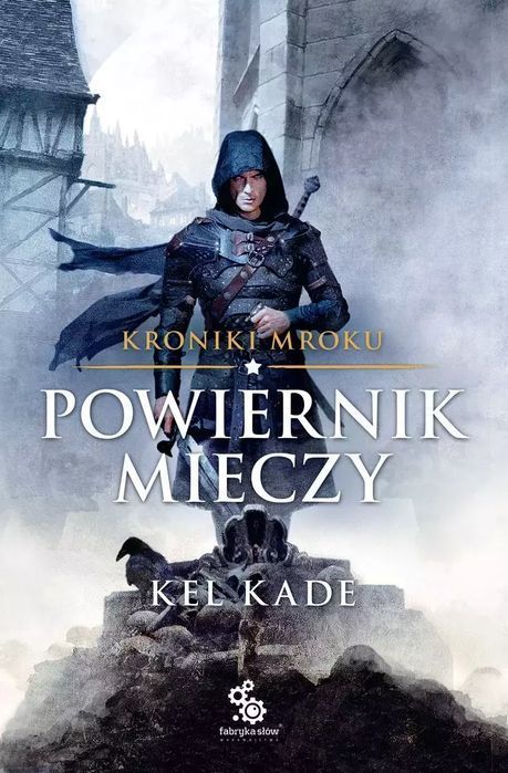 Kroniki Mroku. Tom 1. Powiernik mieczy. Fabryka Słów