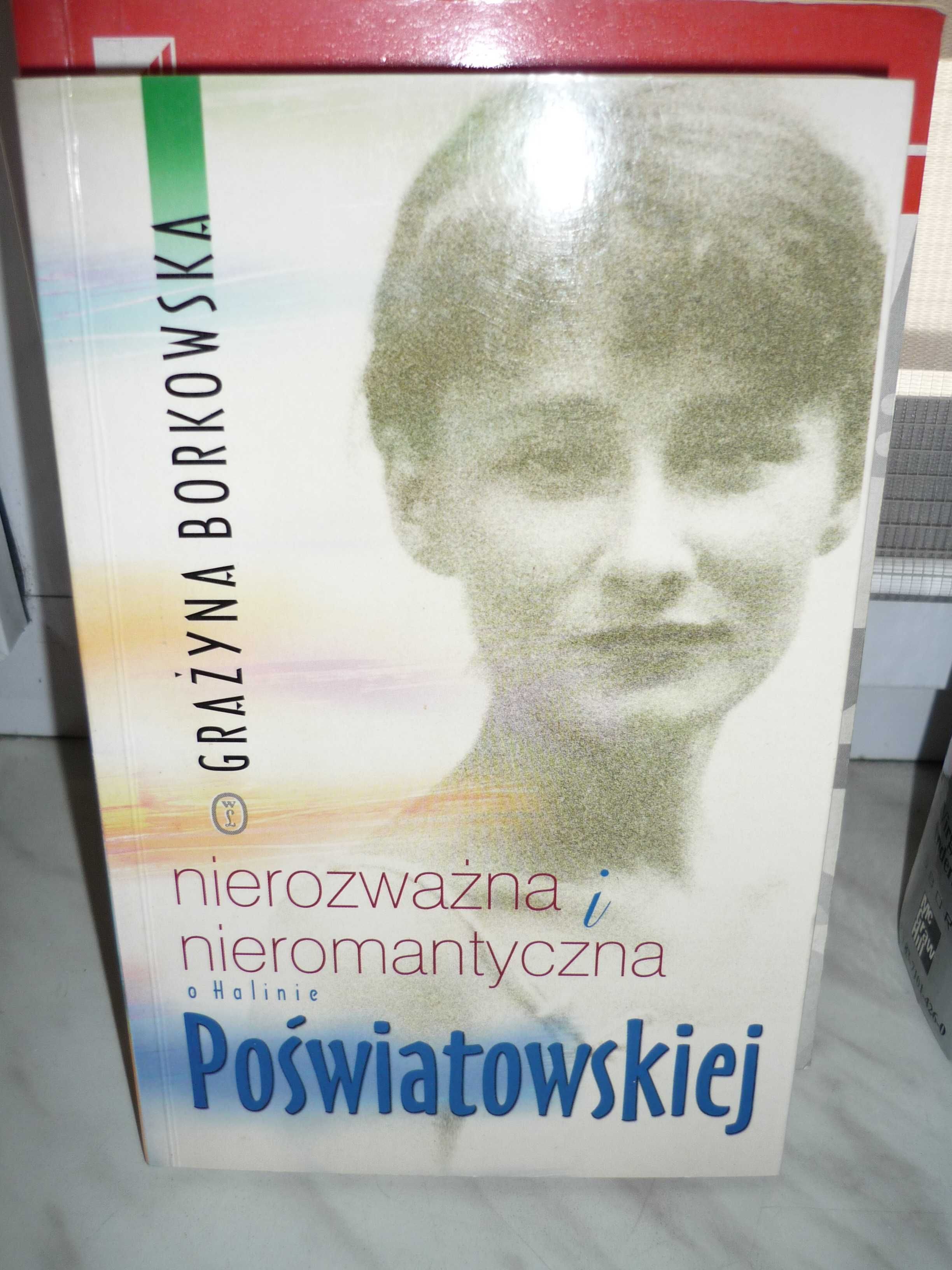 Nierozważna i nieromantyczna o Halinie Poświatowskiej. G.Borkowska.