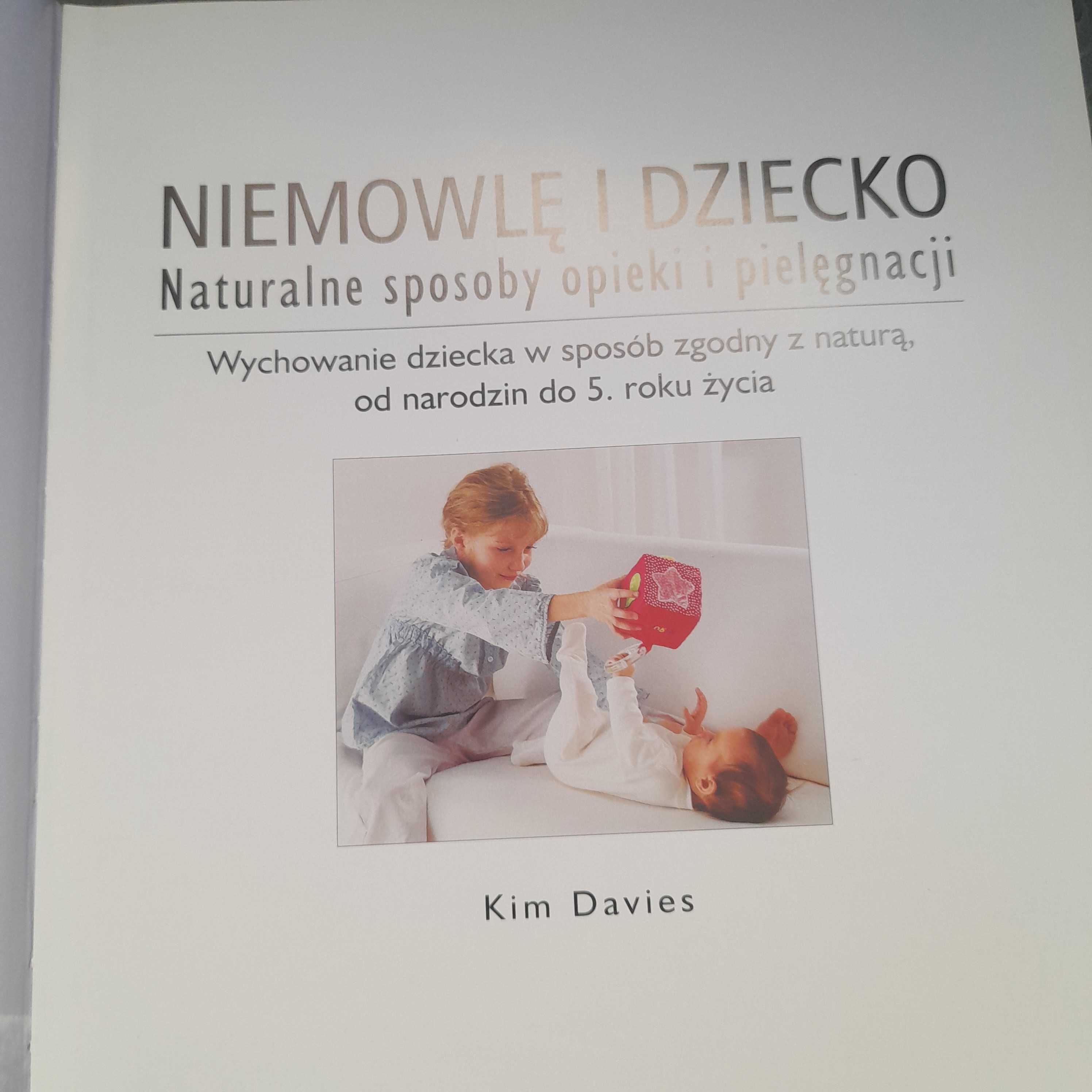 Książka poradnik Niemowlę I Dziecko naturalne sposoby opiekiKim Davies