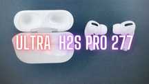 Pods Pro 2 - Huilian Ultra H2s Pro 277 - ТОПчик
