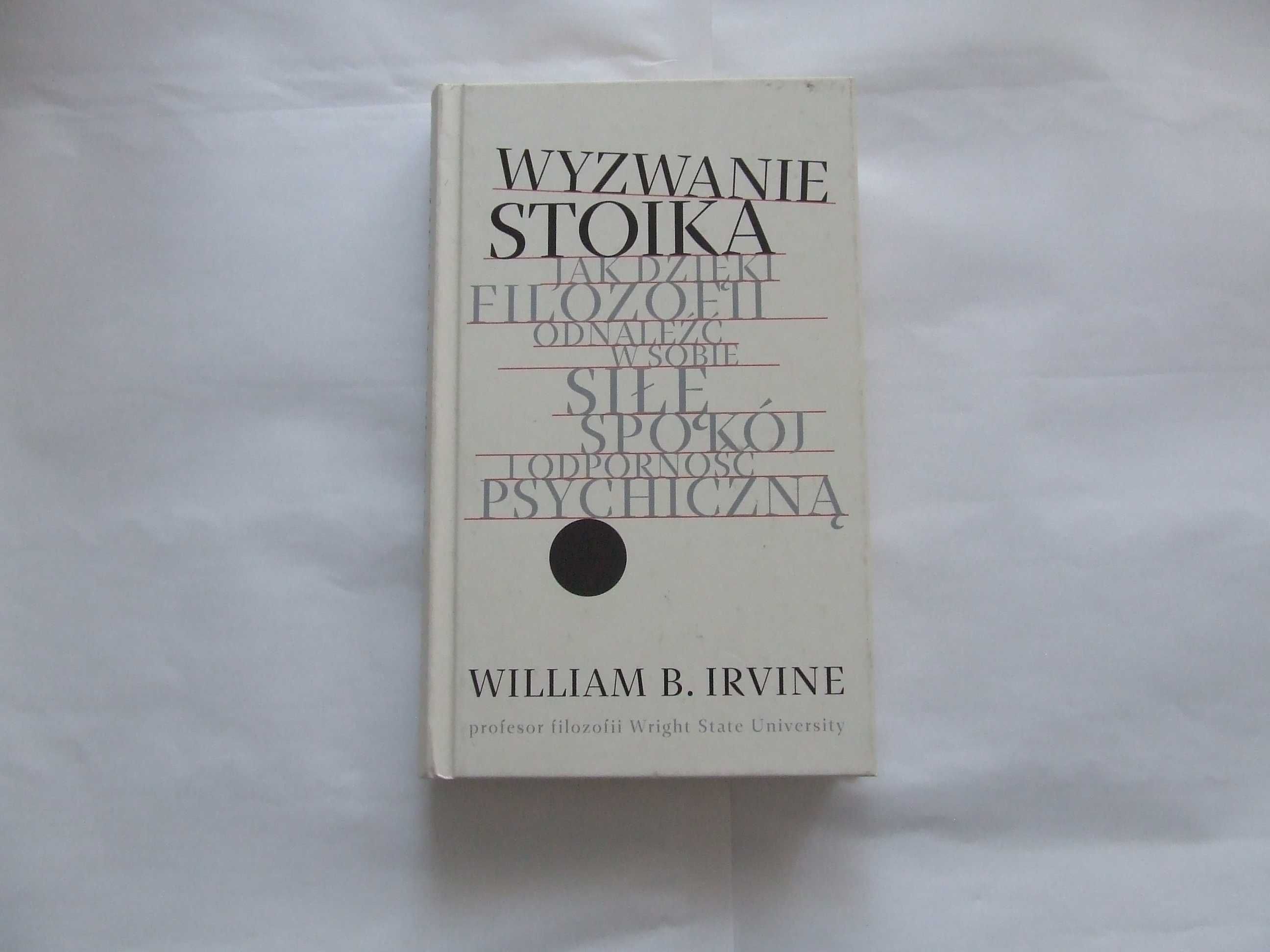 William B. Irvine Wyzwanie stoika