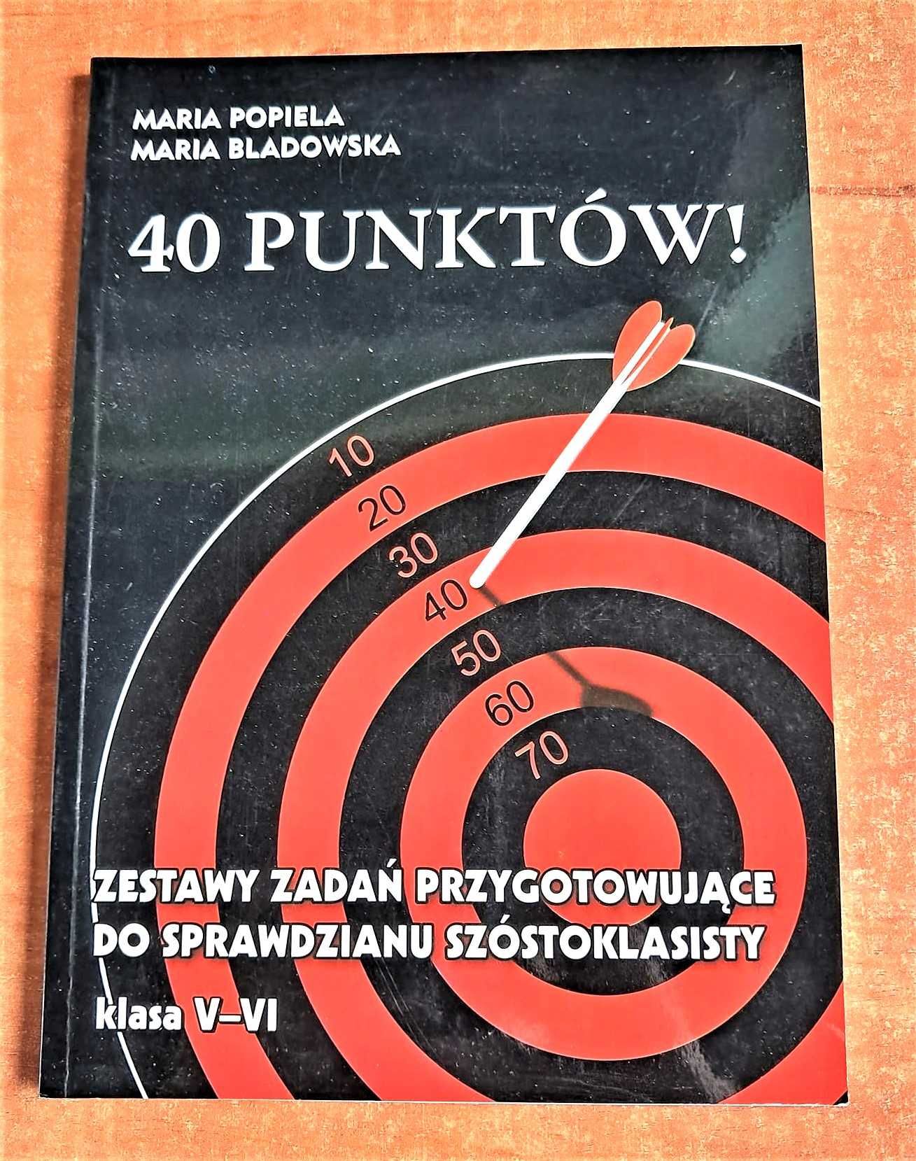 40 punktów. Zestawy zadań przygotowujące dom sprawdzianu. Klasa V-VI.