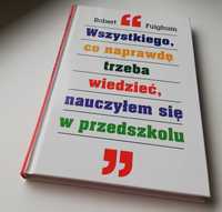 Wszystkiego, co naprawdę muszę wiedzieć dowiedziałem się w przedszkolu