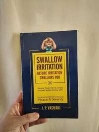 "Swallow Irritation - before irritation swallows you", J. P. Vaswani