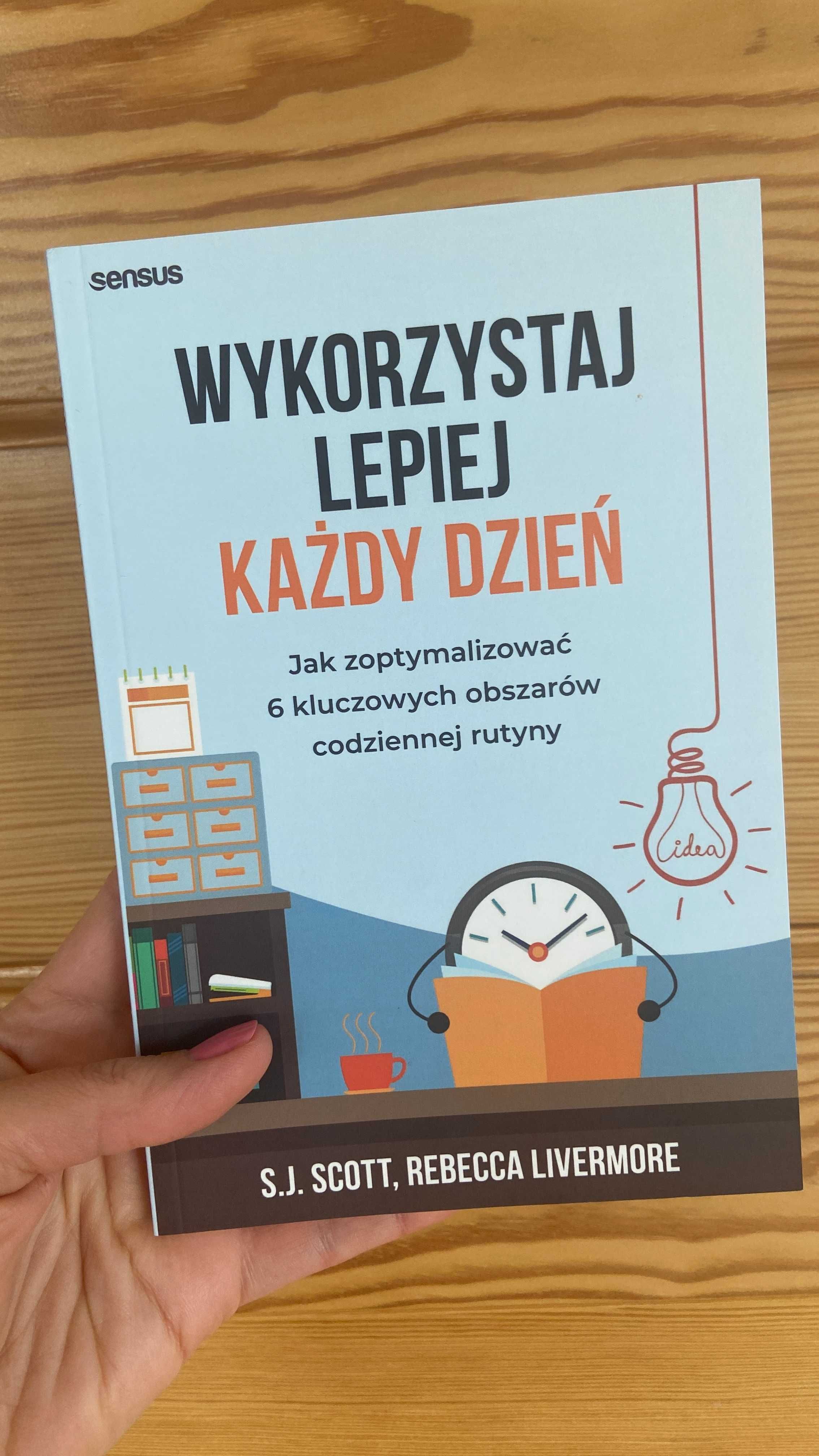 Wykorzystaj lepiej każdy dzień NOWA książka SJ Scott Rebecca Livermore