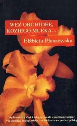 Weź Orchideę, Koziego Mleka Elżbieta Płaszewska