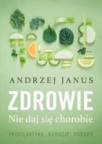 Zdrowie. Nie Daj Się Chorobie, Andrzej Janus