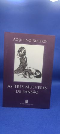 LIVRO- Ref CxC - Aquilino Ribeiro - As Três Mulheres de Sansão