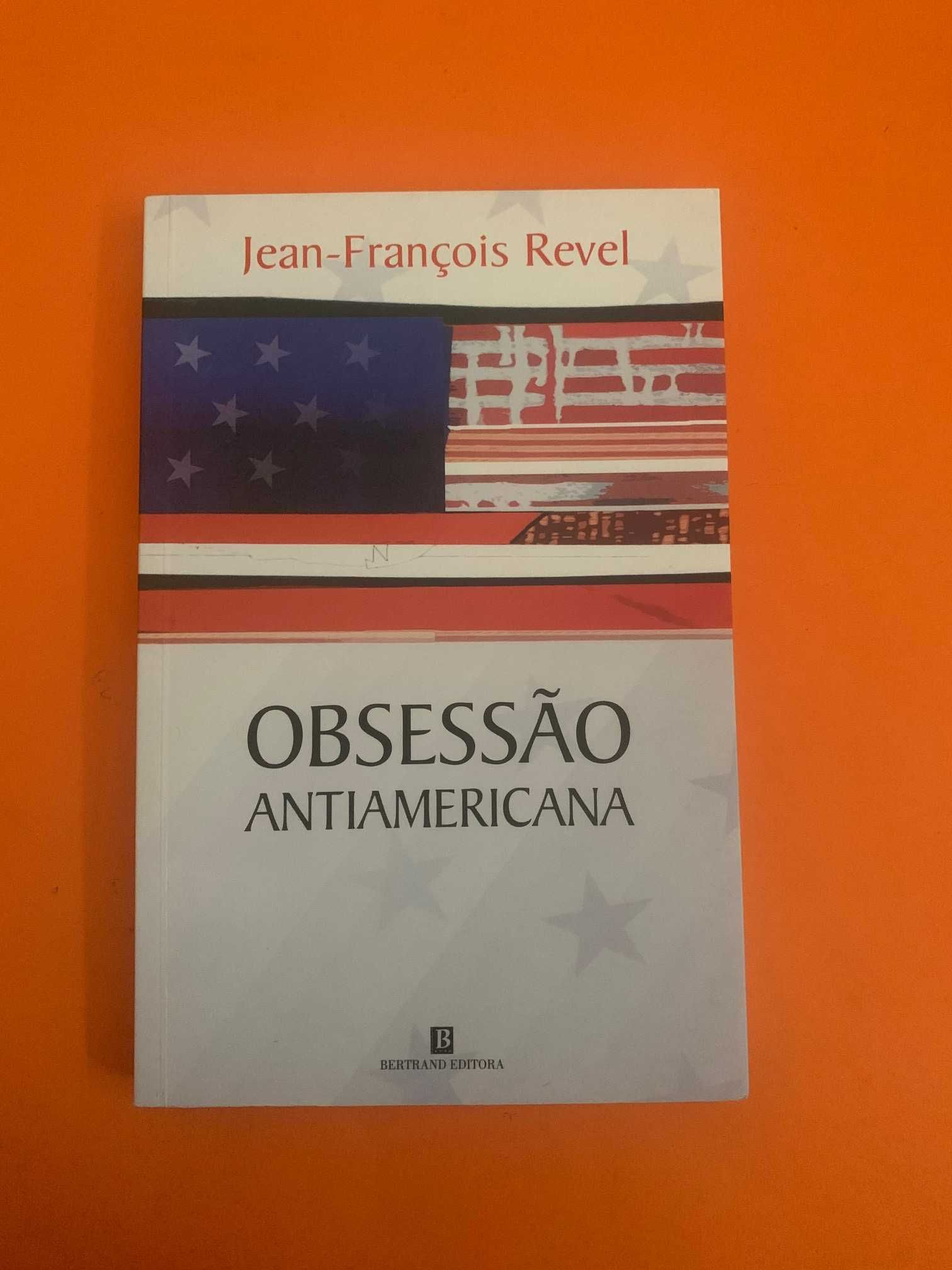 Obsessão Antiamericana - Jean-François Revel