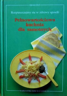 Pełnowartościowa kuchnia dla samotnych