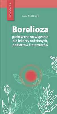 Borelioza - praktyczne rozwiązania - Rafał Pawliczak