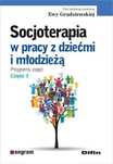 Socjoterapia w pracy z dziećmi i młodzieżą T.3 Difin red. Ewa