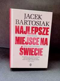 Jacek Bartosiak ,, Najlepsze miejsce na świecie - gdzie ..."