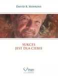 Sukces Jest Dla Ciebie David R. Hawkins