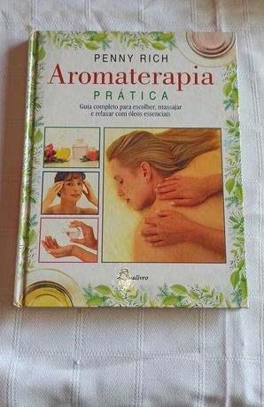 Aromaterapia - escolher, massajar e relaxar c/óleos essenciais